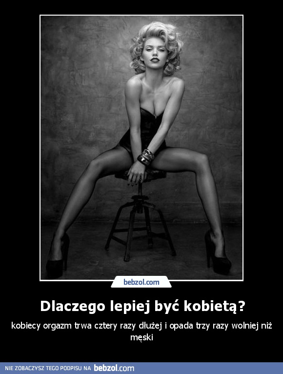 Dlaczego lepiej być kobietą?