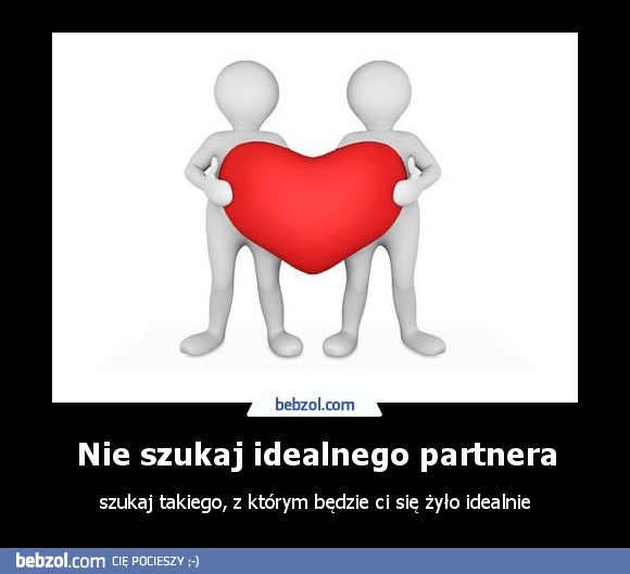 Nie szukaj idealnego partnera