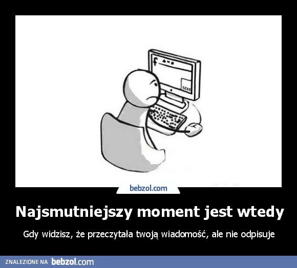 Najsmutniejszy moment jest wtedy