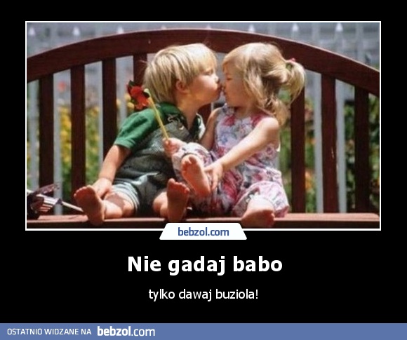 Nie gadaj babo