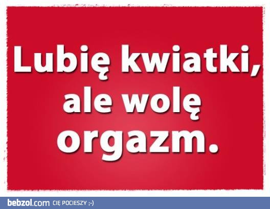 Lubię kwiatki, ale...