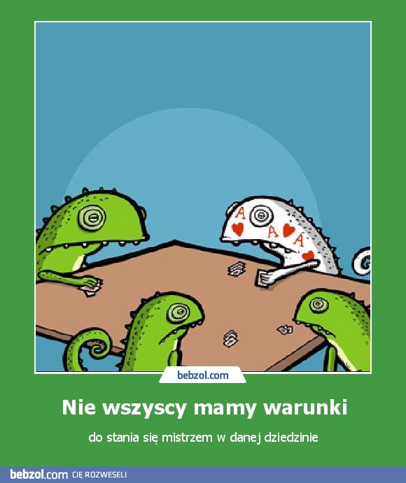 Nie wszyscy mamy warunki