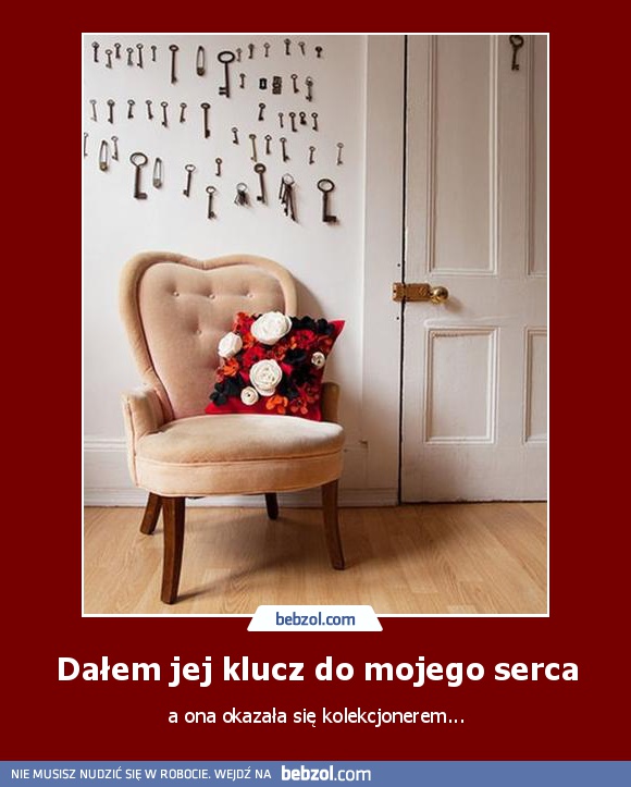 Dałem jej klucz do mojego serca