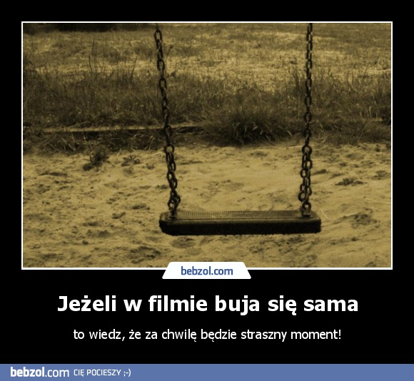 Jeżeli w filmie buja się sama