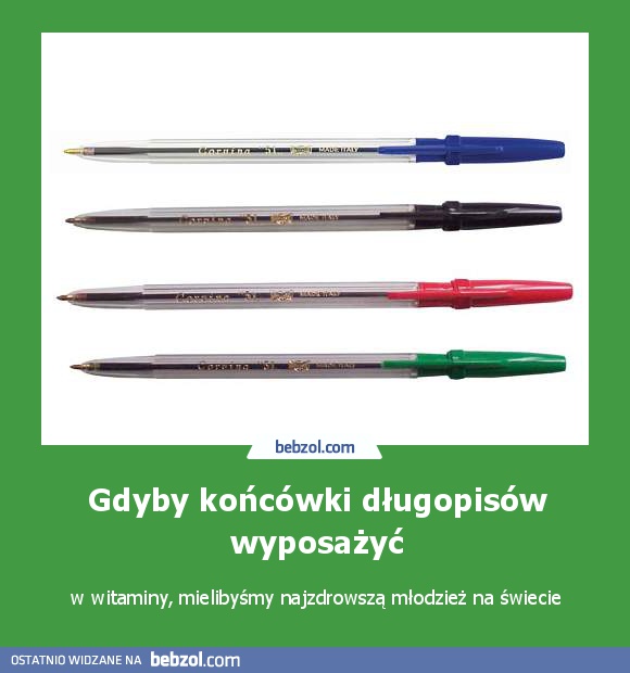 Gdyby końcówki długopisów wyposażyć