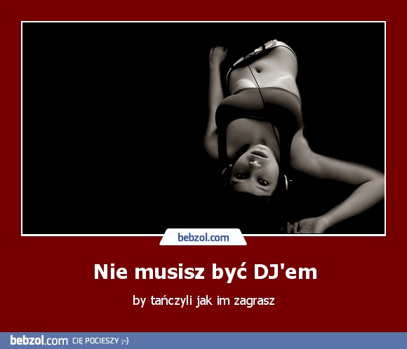 Nie musisz być DJ'em