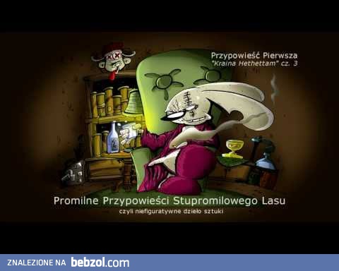 Promilne Przypowieści Stupromilowego Lasu - Hethettam cz. 3/3