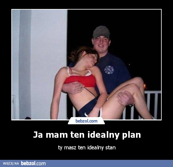 Ja mam ten idealny plan