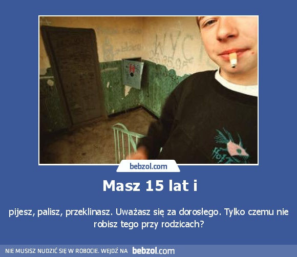 Masz 15 lat i
