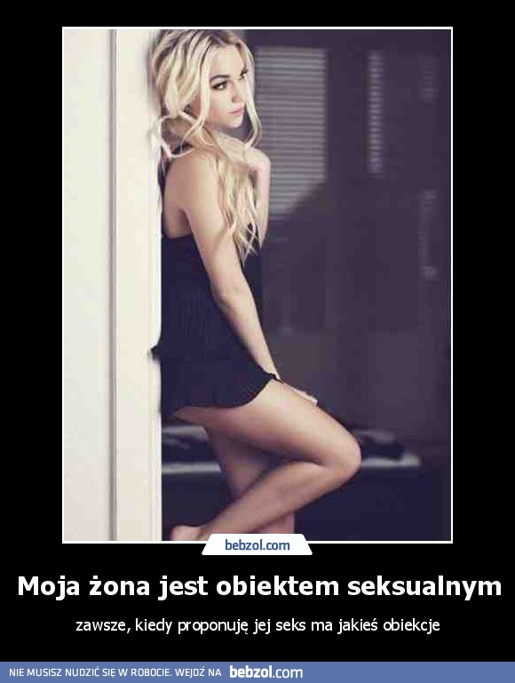 Moja żona jest obiektem seksualnym