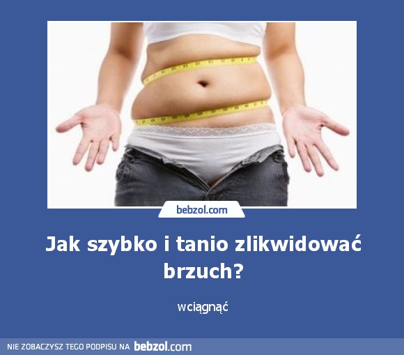 Jak szybko i tanio zlikwidować brzuch?
