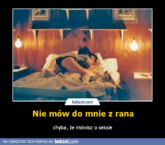 Nie mów do mnie z rana
