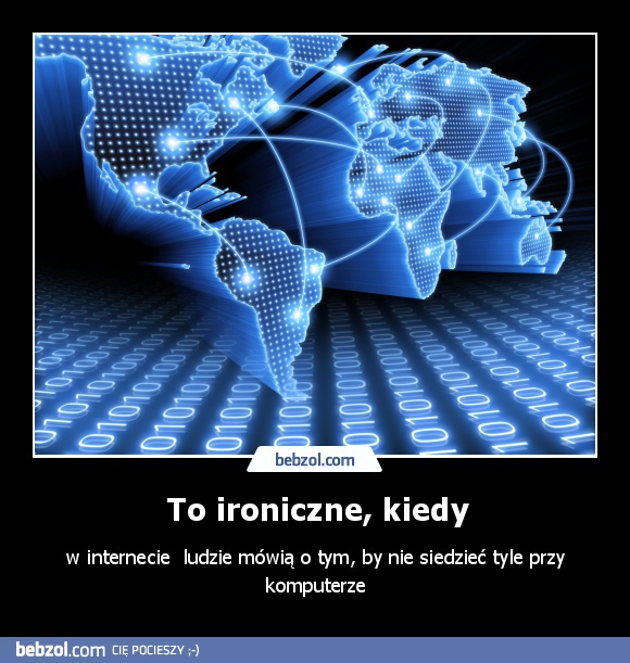 To ironiczne, kiedy