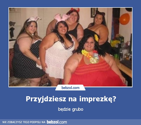 Przyjdziesz na imprezkę?