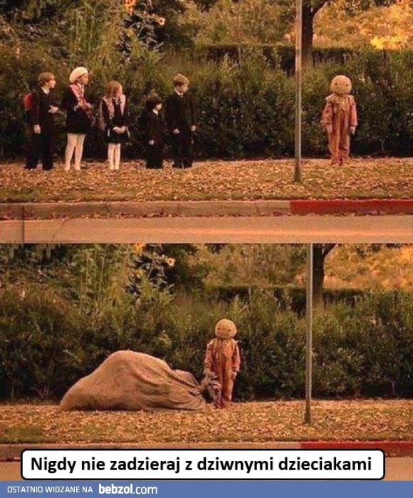 Nigdy nie zadzieraj z dziwnymi dzieciakami
