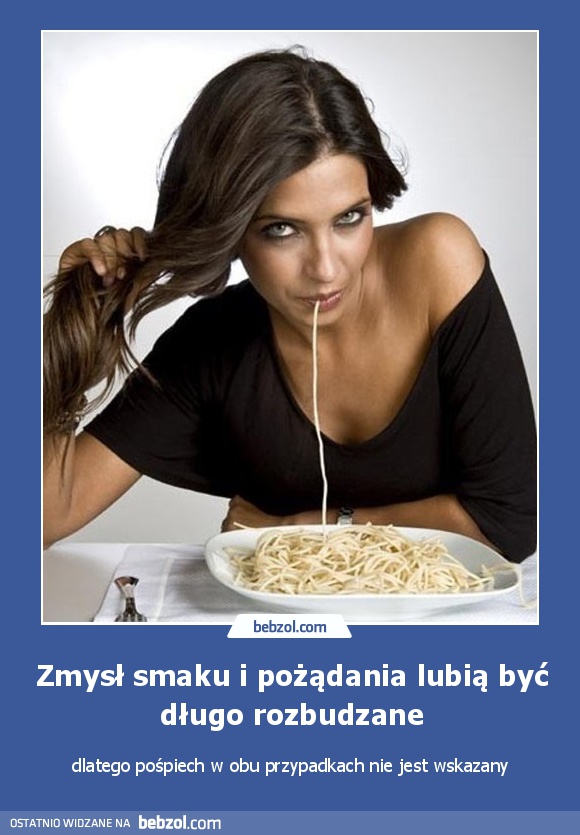 Zmysł smaku i pożądania lubią być długo rozbudzane