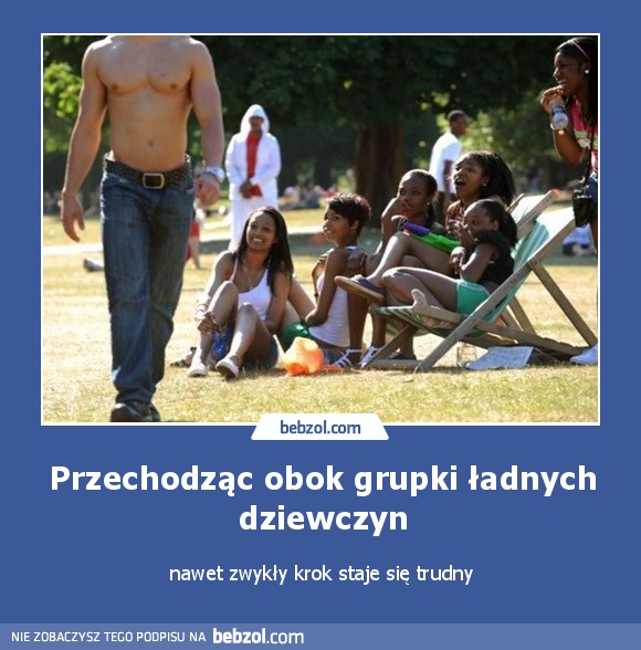 Przechodząc obok grupki ładnych dziewczyn