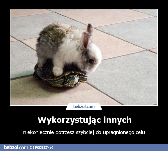 Wykorzystując innych