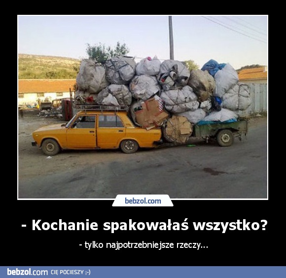 - Kochanie spakowałaś wszystko?