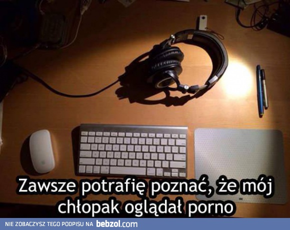 A twój chłopak kiedy ogląda porno?