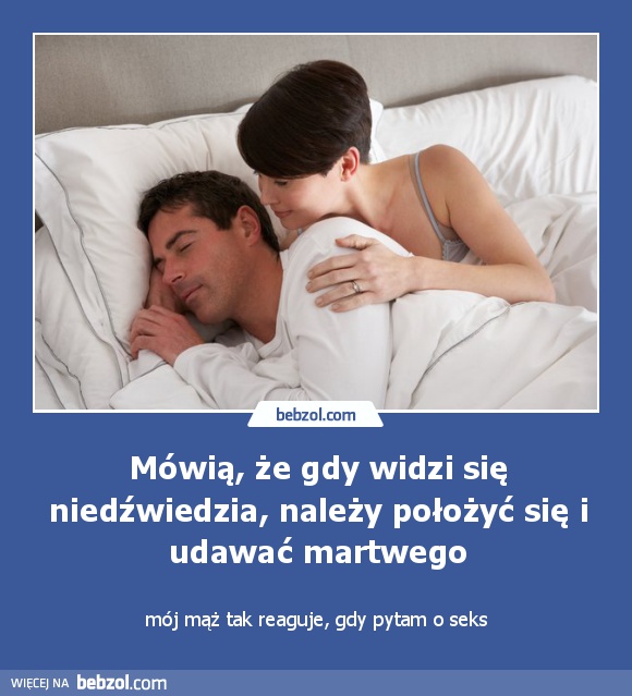 Mówią, że gdy widzi się niedźwiedzia, należy położyć się i udawać martwego