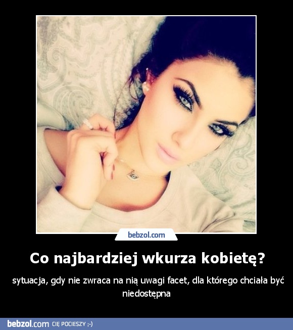 Co najbardziej wkurza kobietę?