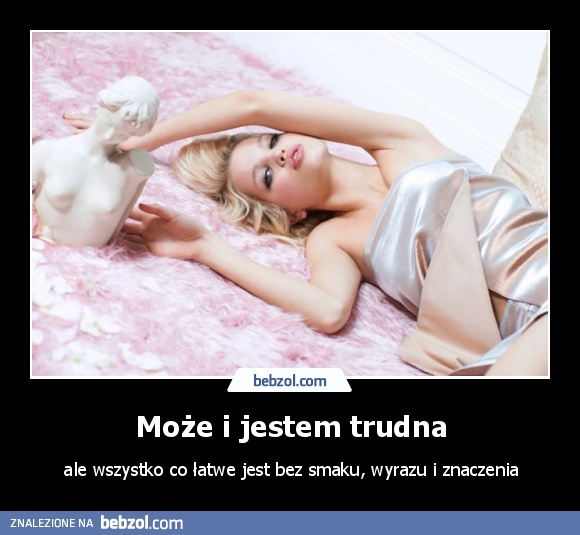 Może i jestem trudna