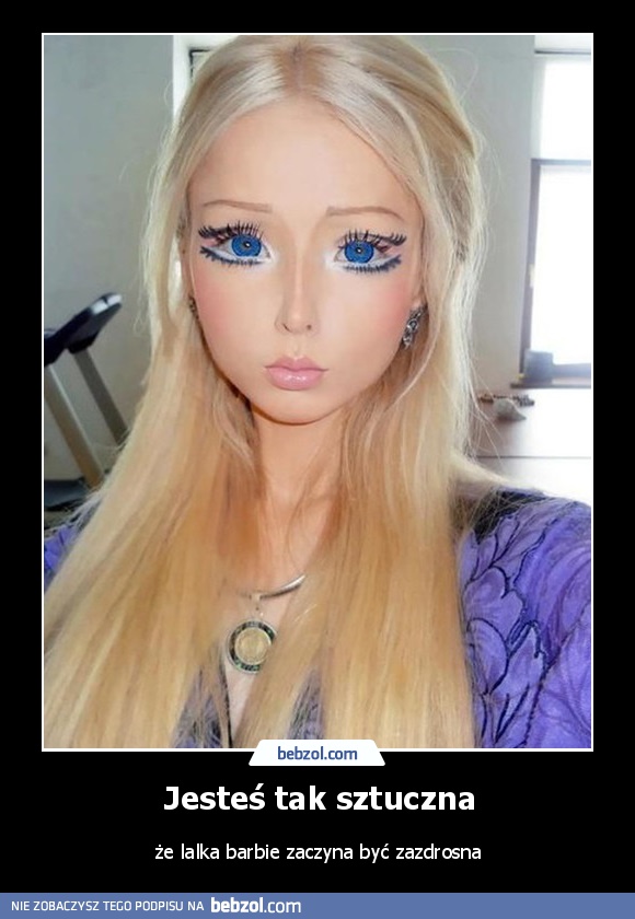 Jesteś tak sztuczna