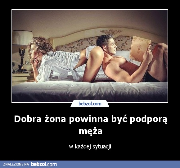 Dobra żona powinna być podporą męża