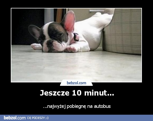 Jeszcze 10 minut...