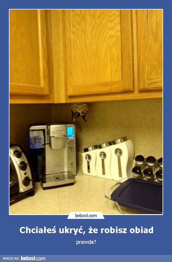 Chciałeś ukryć, że robisz obiad