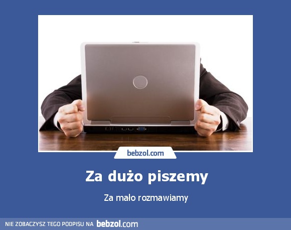 Za dużo piszemy