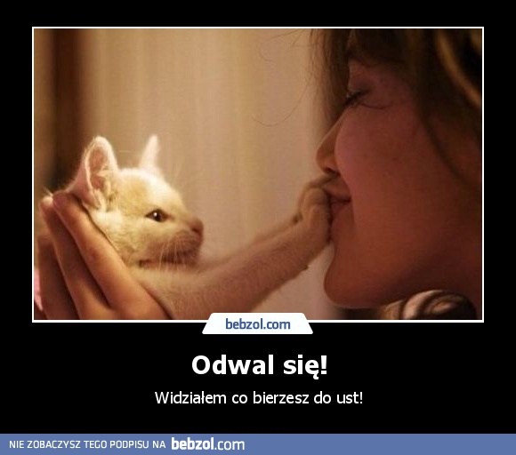 Odwal się!