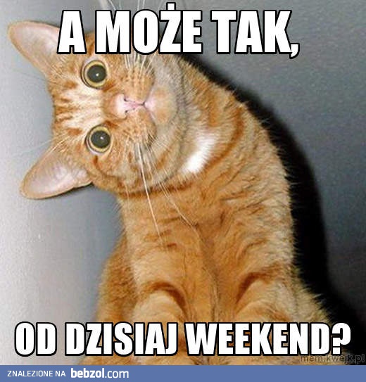A może tak weekend?