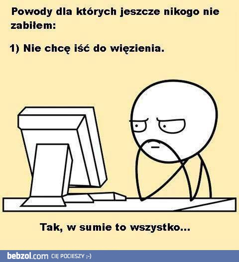 Dlaczego jeszcze nikogo nie zabiłem