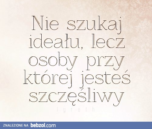 Nie szukaj ideału