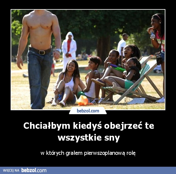 Chciałbym kiedyś obejrzeć te wszystkie sny