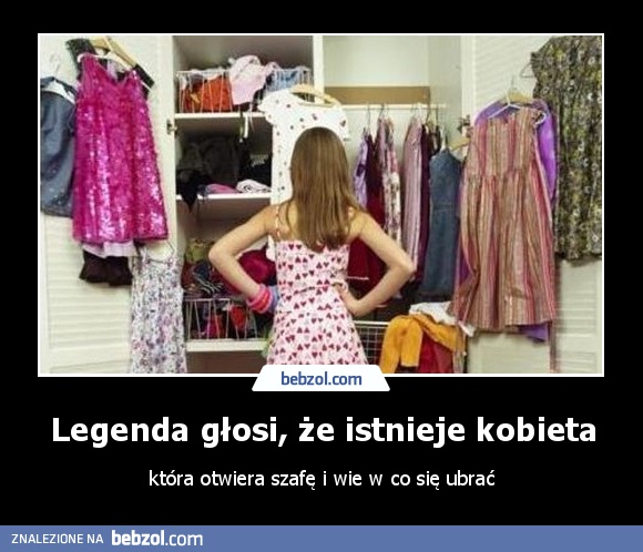 Legenda głosi, że istnieje kobieta