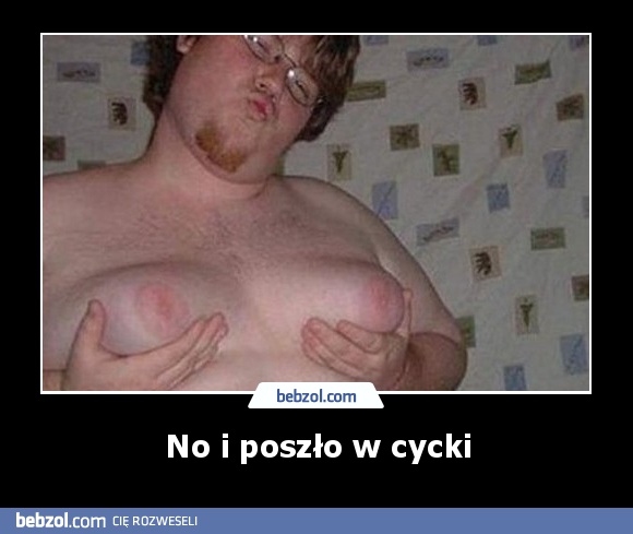 No i poszło w cycki