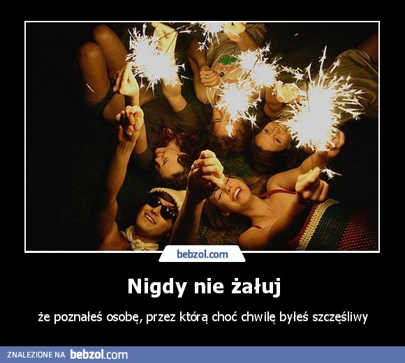 Nigdy nie żałuj