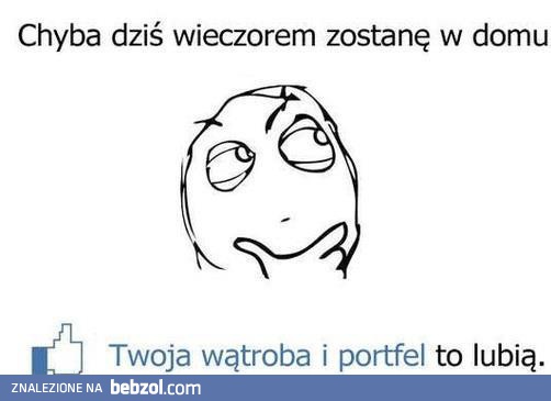 Chyba dziś wieczorem zostanę w domu
