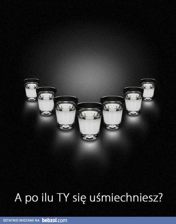 A po ilu TY się uśmiechniesz?