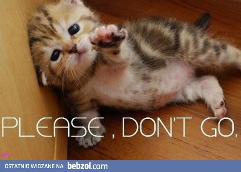 Nie odchodź