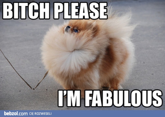 I'm fabulous