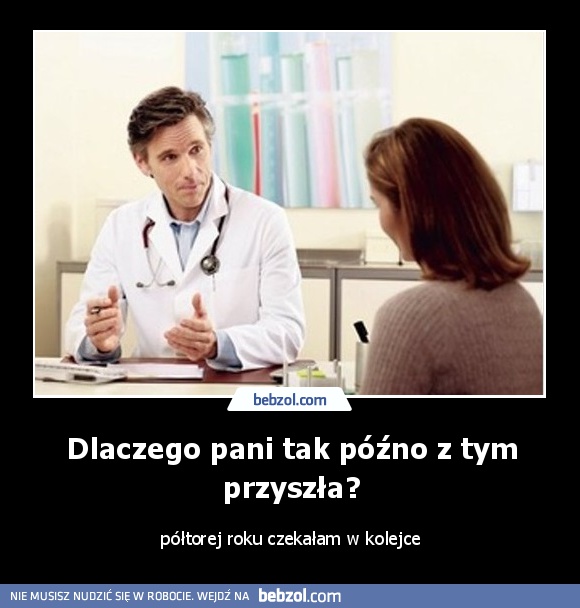 Dlaczego pani tak późno z tym przyszła?