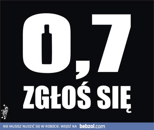 0,7 zgłoś się