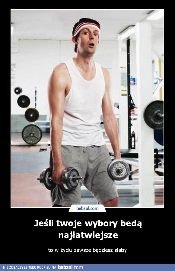 Jeśli twoje wybory bedą najłatwiejsze
