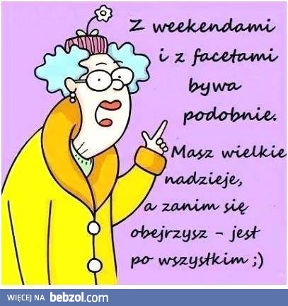 Z weekendem i facetami jest podobnie