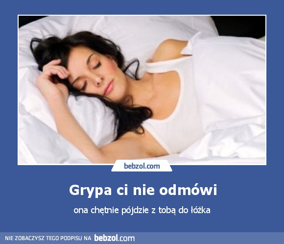 Grypa ci nie odmówi