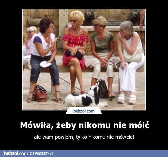 Mówiła, żeby nikomu nie móić